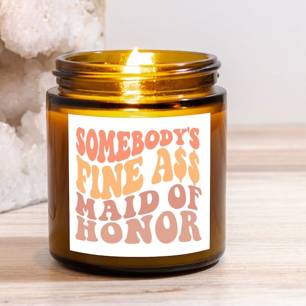 Maid of Honor Proposal Candle, MOH Gift, Somebody's Fine Ass Maid of Honor, Hand poured mini candle