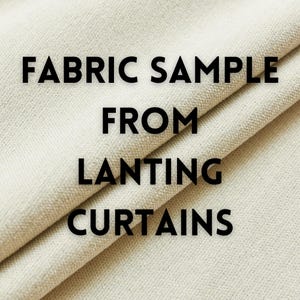 May include: A close-up of a beige fabric sample with the text "FABRIC SAMPLE FROM LANTING CURTAINS" printed in black.