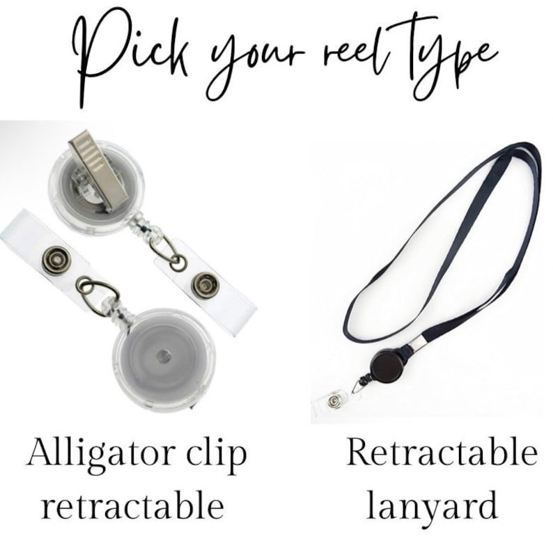 May include: Image shows two types of badge reels. One is a clear, retractable reel with an alligator clip and a white strap. The other is a black retractable reel with a black lanyard. Text reads "Pick your reel type" and labels each reel.