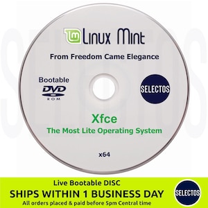 May include: A silver DVD disc with a green Linux Mint logo, the text "From Freedom Came Elegance", "Bootable DVD ROM", "SELECTOS", "Xfce", "The Most Lite Operating System", "x64", "Live Bootable DISC", "SHIPS WITHIN 1 BUSINESS DAY", "All orders placed & paid before 5pm Central time", and a blue "SELECTOS" logo.