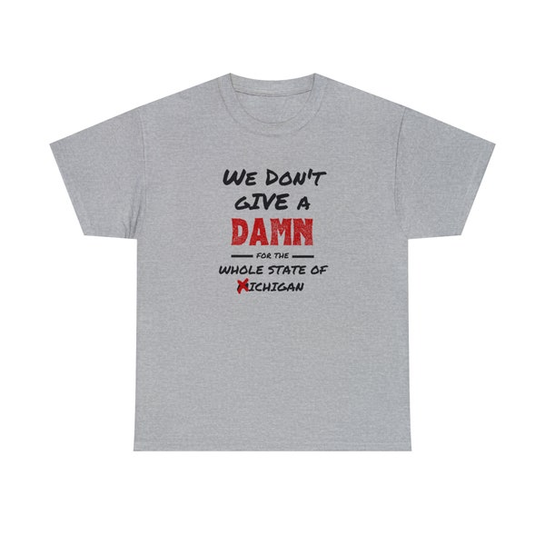 We Don't Give A Damn For The Whole State of Michigan Tee TTUN Ohio Rivalry Football T Shirt