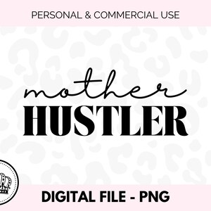 Mother Hustler PNG - Digital Design - Boss Mom PNG - Boss Mama Graphic - Small Business Mom - Graphic Design - Digital Download