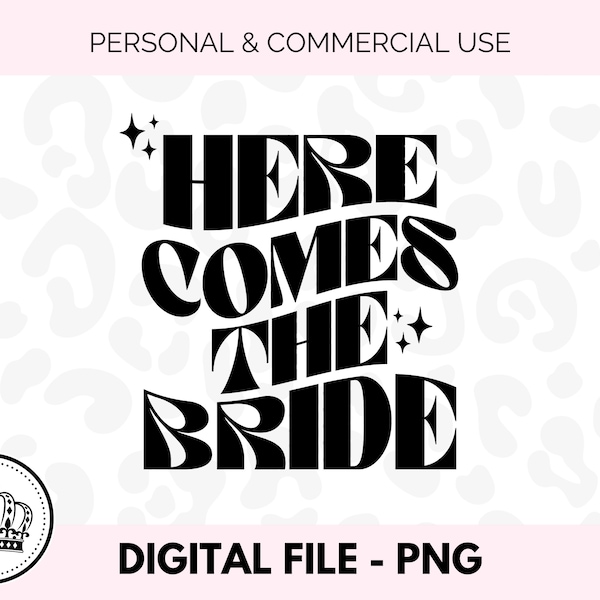 Bride PNG - Here Comes the Bride PNG - Bride Gift - Bachelorette Design - Popular PNG Design - Trendy Sublimation Design - Digital Download