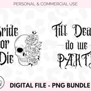 Bride or Die PNG, Till Death Do We Party, Bachelorette Shirts, Bride Squad, Bride Shirt PNG, Wedding PNG, Digital Download, Graphic Design