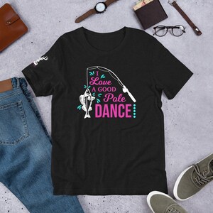 I Love A Good Pole Dance TShirt / Fishing TShirt / Fishing Gift / Women&#39;s Fishing TShirt / Women Fishing Gift / Lake Tshirt / Girls Who Fish