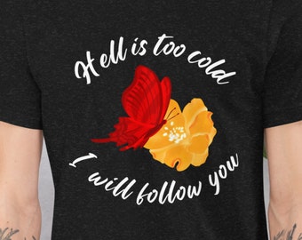 Hell Is Too Cold I Will Follow You T-Shirt - The Husky and His White Cat Shizun - Erha He Ta De Bai Mao Shizun (2ha) - Danmei T-Shirt