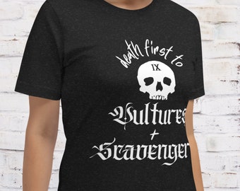 Death First to Vultures & Scavengers T-Shirt - Ninth House - Locked Tomb T-Shirt - Tamsyn Muir