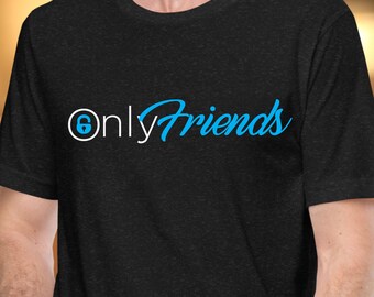 Only Friends T-Shirt - Asexual - Aromantic - Pride Flag - LGBTQIA+ - Queer Shirt - Ace Flag - ARO Flag - Parody Brand T-Shirt - OnlyFans