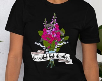 Beautiful but Deadly - Poisonous Bouquet T-Shirt - Poisonous Flowers - Nightshade, Oleander, Foxglove, Lily of the Valley, and Hemlock