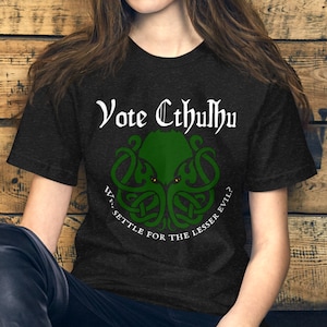 Vote Cthulhu T-Shirt - Cthulhu Mythos - Lovecraft - Political Campaign -  Funny Shirts - Great Old Ones - Cosmic Horror - Eldritch Horror