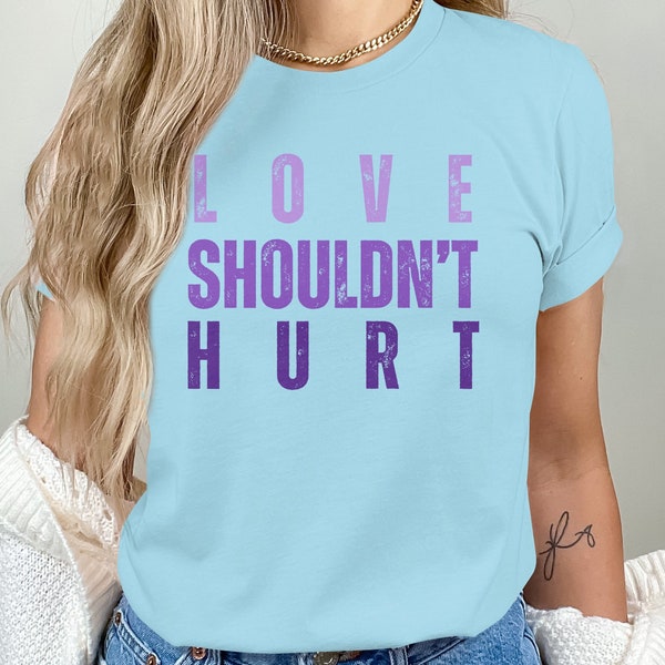 Domestic Violence Support Tee, Love Shouldn't Hurt, Abuse Survivor Social Worker Tee, End The Silence Inspirational Shirt, Stop The Violence