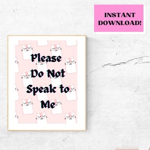 Please Do Not Speak to Me - Printable Funny Cat Poster 18x24in