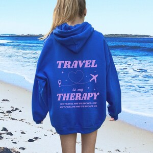 Travel Is My Therapy Hoodie, Oversized Hoodie, Trendy Hoodie, Tumblr Hoodie, Aesthetic Hoodie, Perfect gift, Aesthetic Clothes Trendy Y2K