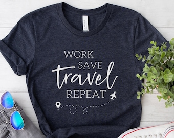 Camiseta "Trabalhe, Economize, Viaje, Repita", Camiseta de Aventura