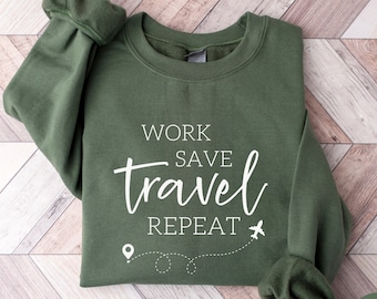 Work Save Travel Sweatshirt, Adventurer Gift