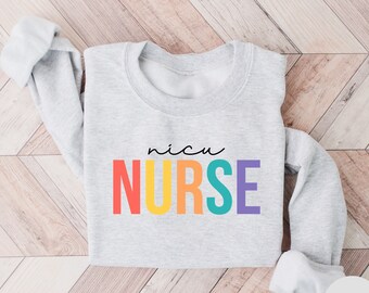 NICU Nurse Sweatshirt, NICU Nurse Shirt, NICU Nurse Gift, Nurse Sweatshirt, NICU Nurse Crewneck, Neonatal Nurse Sweatshirt, Nurse Gift