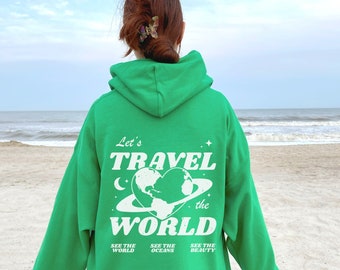 Let's Travel The World Hoodie, Oversized Hoodie, Aesthetic Hoodie, Trendy Hoodie, Positive, VSCO, Tumblr