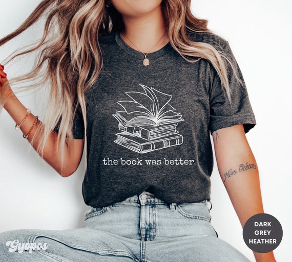 The Book Was Better - Book Lovers Reading T-Shirt The Book Was Better - Book Lovers Reading T-Shirt