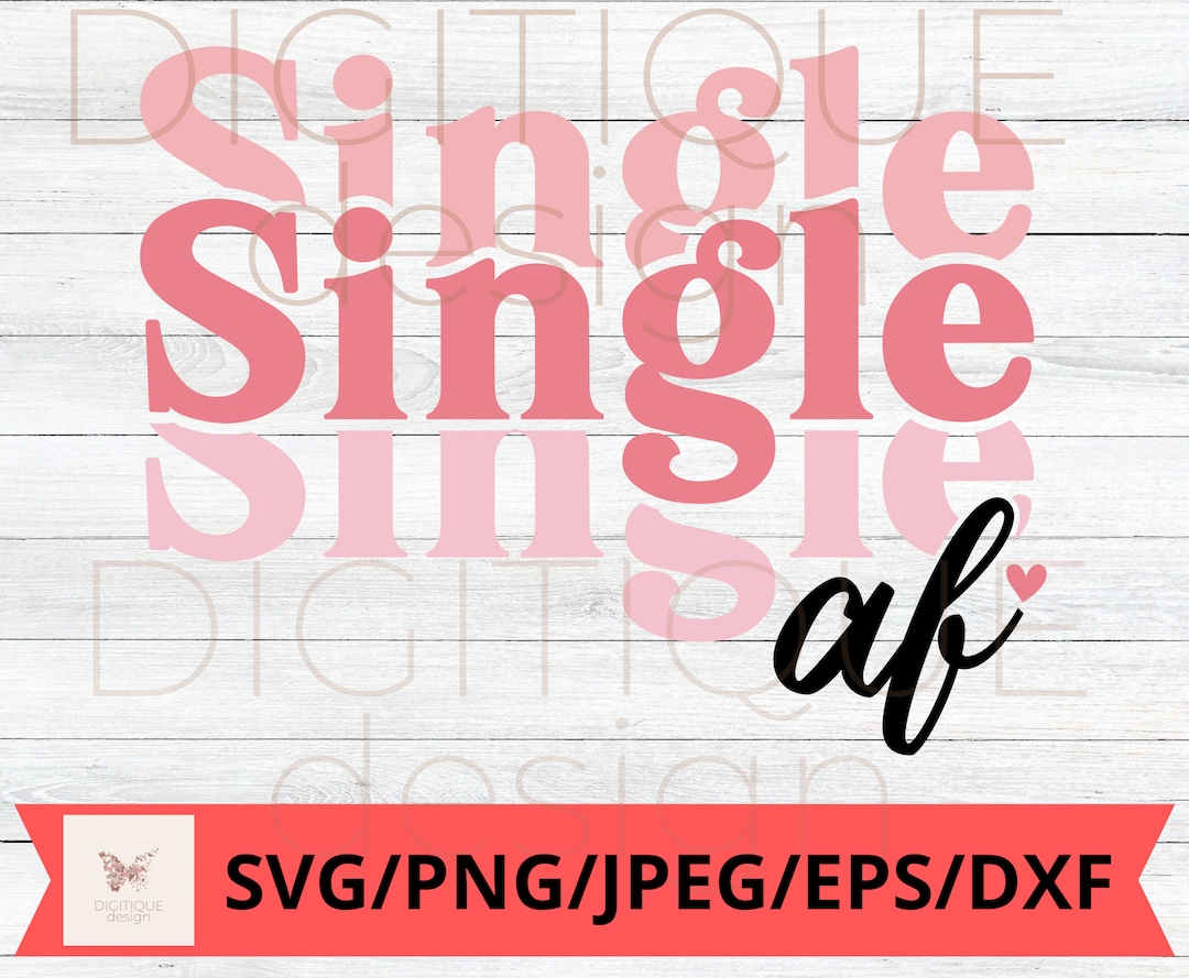 Valentines SVG, Single AF SVG, Retro Valentine's Day, 60s and 70s ...