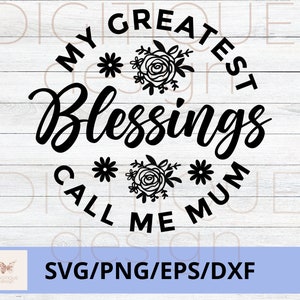 Día de la Madre SVG, Mis mayores bendiciones Llámame mamá SVG, Feliz Día de la Madre Svg, Mom Quotes Svg, Mom Cut File, Mom Png, Mom Cut File, Cricut