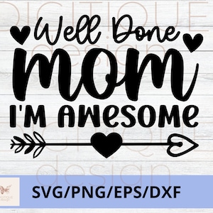 Día de la Madre SVG, Bien hecho Mamá Soy increíble SVG, Feliz Día de la Madre Svg, Mamá Citas Svg, Mom Cut File, Mom Png, Mom Cut File, Cricut,