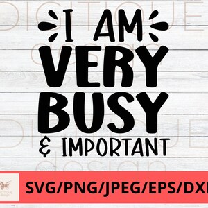 Divertente collega in formato SVG, sono molto impegnato e importante in formato Svg, umorismo in formato Svg, Cricut, Silhouette in formato Svg, lavoro caffè in formato Svg, capo divertente in formato Svg