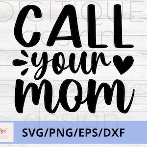 Día de la Madre SVG, Llama a tu mamá SVG, Feliz Día de la Madre Svg, Mom Quotes Svg, Mom Cut File, Mom Png, Mom Cut File, Cricut, Silhouette