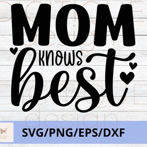 Dia das Mães SVG, Mamãe Sabe o Melhor SVG, Feliz Dia das Mães Svg, Mom Quotes Svg, Mom Cut File, Mom Png, Mom Cut File, Cricut, Silhouette