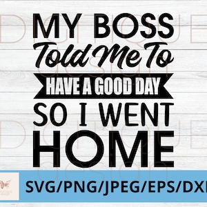 Boss SVG, Citation de patron drôle SVG, appréciation des employés SVG, Journée du patron, drôle de dicton pour Boss Svg blague sur le lieu de travail, téléchargement numérique, Cricut