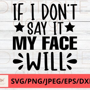 Lustiger Mitarbeiter SVG, wenn ich es nicht sage, wird mein Gesicht SVG, Humor SVG, Cricut, Silhouette, Arbeit Kaffee, lustige Chef svg