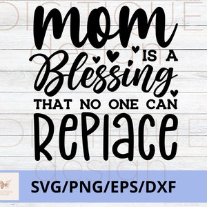 Dia das Mães SVG, Mamãe é uma bênção que ninguém pode substituir SVG, Feliz Dia das Mães Svg, Mom Quotes Svg, Mom Cut File, Mom Png, Mom Cut File