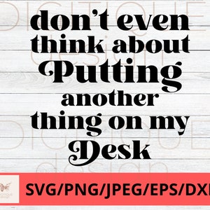 Drôle de collègue SVG, Ne pensez même pas à mettre une autre chose sur mon bureau SVG, Sarcastique SVG, Humour SVG, Cricut, Silhouette