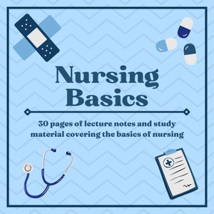 May include: A blue and white illustration of a band-aid, pills, a stethoscope, and a clipboard with a plus sign. The text "Nursing Basics" is in bold blue letters. The text below reads "30 pages of lecture notes and study material covering the basics of nursing."