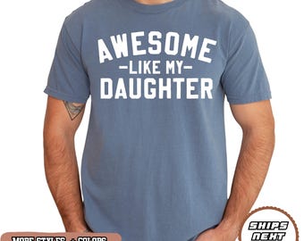 Awesome Like My Daughter Shirt, Funny Dad Tee, Fathers Day Gift, Gift For Him, Distressed Mens Tshirt, Husband Present, Girl Dad