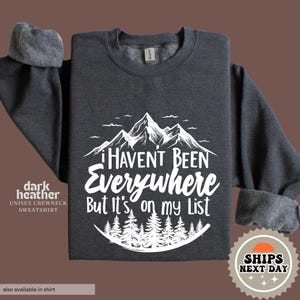 Traveler Sweatshirt: 'Haven't Been Everywhere' Unisex Crewneck