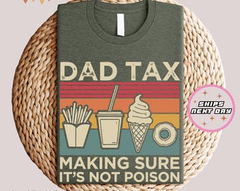 Dad Tax Shirt | Funny Dad T-Shirt | Dad Gift Ideas | Birthday Gift for Dad | Husband Gift | Men's Funny Shirt | Funny Dad Jokes Tee Shirt