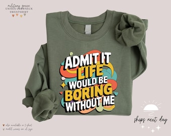 Funny Saying Sweatshirt: Sassy Crewneck Gift