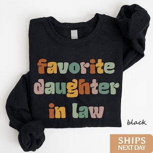 Favorite Daughter In Law Sweatshirt: Family Gift