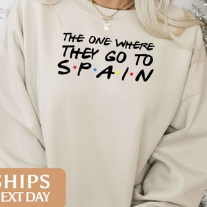 The One Where They Go To Spain Sweatshirt | Spain Trip Sweatshirt | Spain Gift Ideas | Spain Souvenirs | Family Vacation Sweatshirt - 111343