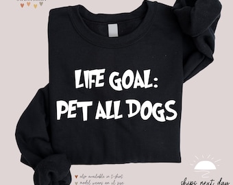 Dog Mom Sweatshirt: Life Goal Pet All Dogs, Fur Mom Gift