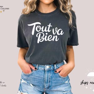 Tout Va Bien Shirt | Everything Is Fine | Bonjour Shirt | France C&#39;est la Vie Shirt | Paris Shirt | French Positive Shirt | French Shirt