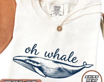 Oh Whale Funny Meme Shirt, Beach Summer Tee, Oversized Sarcastic Whale T-Shirt, Comfort Colors® Coastal Top, Unisex Beach Vacation Tee