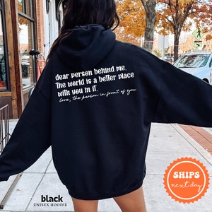 Dear Person Behind Me Sweatshirt | Dear Person Behind Me Hoodie | Positivity Sweatshirt | Motivational Hoodie | Aesthetic Clothing