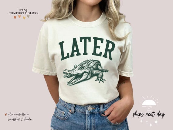 Later Gator T-Shirt: Sarcastic Alligator Graphic Tee
