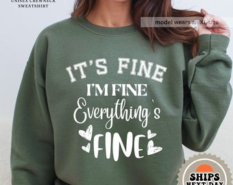 It's Fine I'm Fine Sweatshirt: Sarcastic Introvert Crewneck