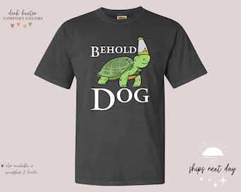 Behold Dog Shirt | Elden Ring Shirt | Gamer Shirt | Gaming Shirt | Video Game Shirt | Dark Souls Shirt | Elden Ring Merch | Dog Turtle Shirt