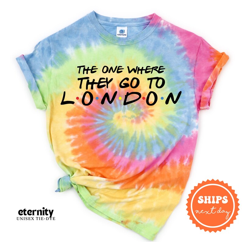 the one where they go to london tie - dye t - shirt