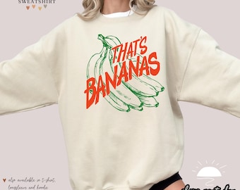 That's Bananas Sweatshirt: Funny Meme Crewneck