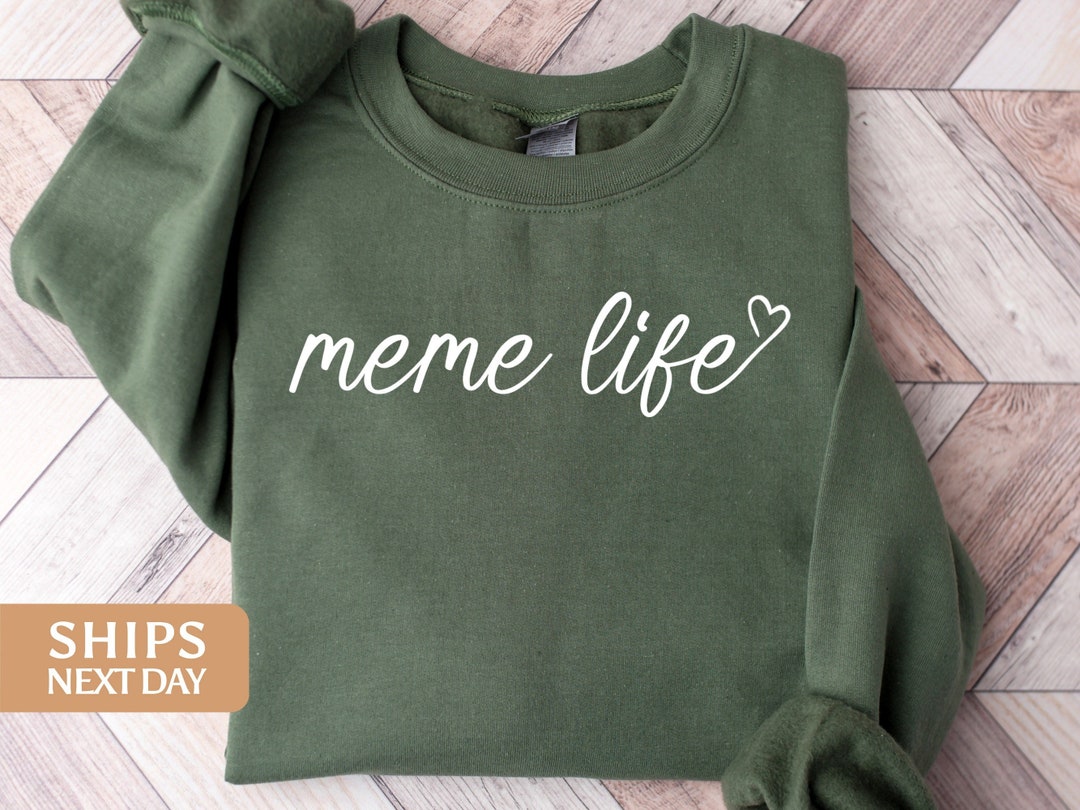 Meme Life Sweatshirt Meme Sweater Meme Hoodie Meme Sweatshirt Meme