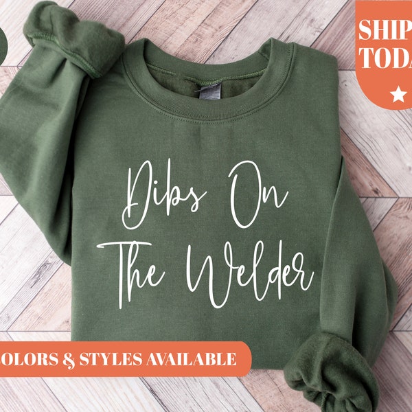 Dibs on the Welder Sweatshirt | Just A Woman Who Lover Her Welder | Welder Wife Sweatshirt | Welder Girlfriend | Welding Sayings -4398p